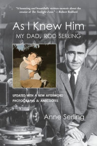 Title: As I Knew Him: My Dad, Rod Serling, Author: Anne Serling