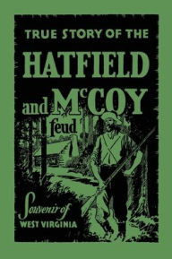 Title: The True Story of the Hatfield and McCoy Feud, Author: L D Hatfield