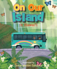 Title: On Our Island in Hawai'i, Author: Jamie Meckel Tablason