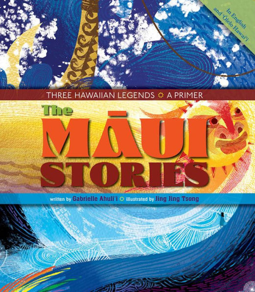 The Maui Stories: Three Hawaiian Legends: A Primer