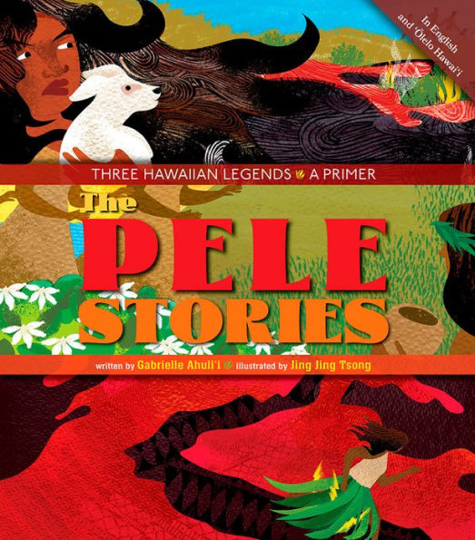 The Pele Stories: Three Hawaiian Legends: A Primer
