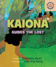 Title: Kaiona Guides the Lost, Author: Gabrielle Ahulii