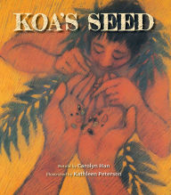 Best audiobook download service Koa's Seed in English by Carolyn Han, Kathleen Peterson PDF CHM RTF