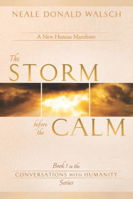 Title: The Storm Before the Calm, Author: Neale Donald Walsch