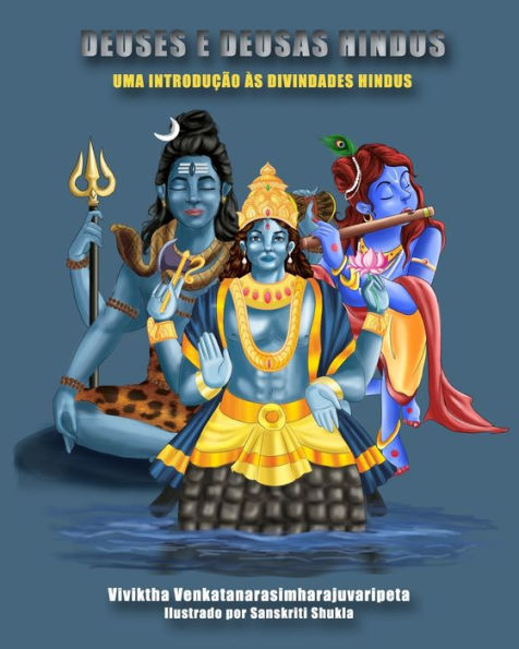 Deuses e deusas hindus: Uma introduï¿½ï¿½o ï¿½s divindades hindus