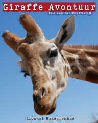 Title: Giraffe Avontuur: Reis naar het Giraffenrijk, Author: Lionnel Mascarenhas