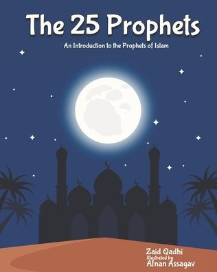 The 25 Prophets: An Introduction to the Prophets of Islam