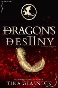 Title: A Dragon's Destiny, Author: Tina Glasneck