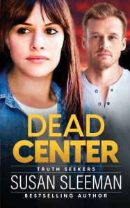 Title: Dead Center: Truth Seekers - Book 5, Author: Susan Sleeman