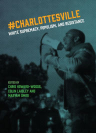 Title: Charlottesville: White Supremacy, Populism, and Resistance, Author: Chris Howard-Woods