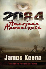 Title: 2084: American Apocalypse, Author: James Keena