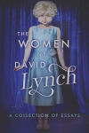 Alternative view 1 of The Women of David Lynch: A Collection of Essays