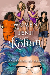 Title: The Women of Jenji Kohan: Weeds, Orange is the New Black, and GLOW: A Collection of Essays, Author: Scarlett Harris