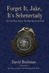 Free books free downloads Forget It, Jake, It's Schenectady: The True Story Behind iBook PDF by David Bushman, Ben Coccio, David Bushman, Ben Coccio 9781949024524