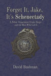 Alternative view 1 of Forget It, Jake, It's Schenectady: The True Story Behind 