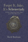 Forget It, Jake, It's Schenectady: The True Story Behind 