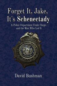 Forget It, Jake, It's Schenectady: The True Story Behind