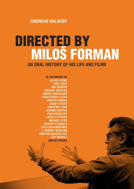 Title: Directed By Milos Forman: An Oral History of His Life and Films, Author: Andreas Halskov