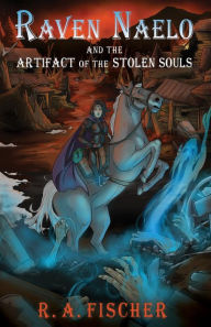 Title: Raven Naelo and the Artifact of the Stolen Souls, Author: Rachel Ann Fischer