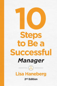Title: 10 Steps to Be a Successful Manager, Author: Lisa Haneberg