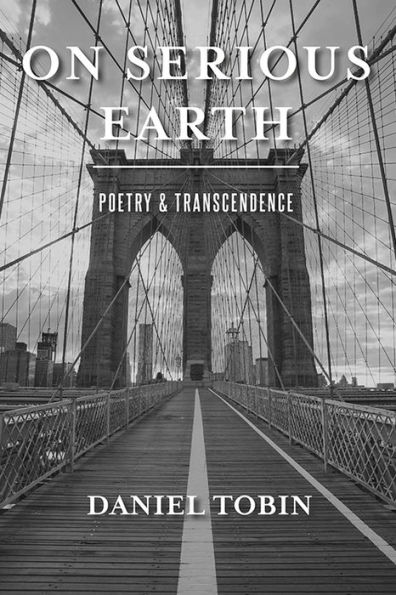 On Serious Earth: Poetry & Transcendence