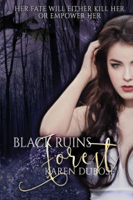Title: Black Ruins Forest, Author: Karen DuBose