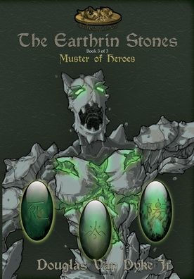 The Earthrin Stones Book 3 of 3: Muster of Heroes