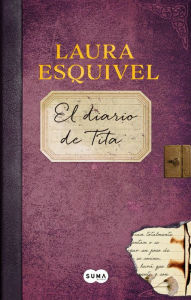 Title: El diario de Tita (El diario de Como agua para chocolate) / Tita's Diary, Author: Laura Esquivel
