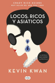 Title: Locos, ricos y asiáticos (Crazy Rich Asians), Author: Kevin Kwan