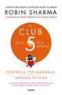 El Club de las 5 de la mañana: Controla tus mañanas, impulsa tu vida / 5 AM Club , The: Own Your Morning. Elevate Your Life.