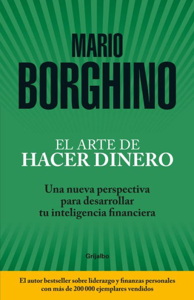 El arte de hacer dinero: Una nueva perspectiva para desarrollar su inteligencia financiera / The Art of Making Money