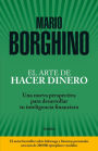 El arte de hacer dinero: Una nueva perspectiva para desarrollar su inteligencia financiera / The Art of Making Money