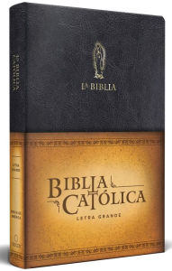 Title: La Biblia Católica: Tamaño grande, Edición letra grande piel negra, con Virgen d e Guadalupe / Catholic Leather Bible. Large Size, Large Print, Color Black, Author: Biblia de América