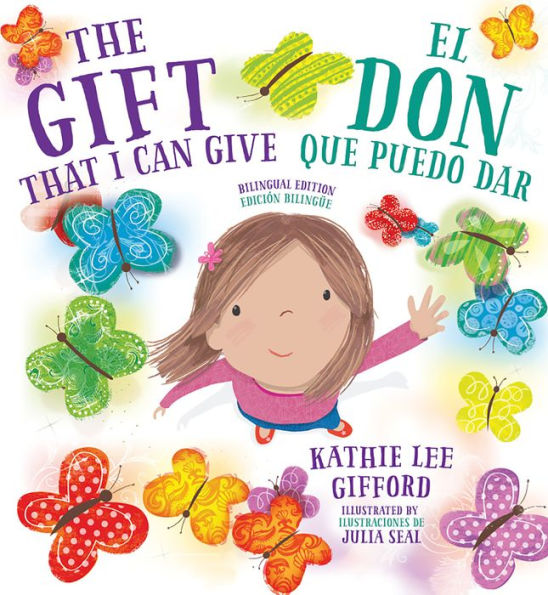 The Gift That I Can Give - El Don que puedo dar. A Bilingual Book