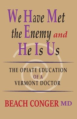 We Have Met The Enemy and He Is Us: Opiate Education of a Vermont Doctor