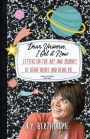 Dear Universe, I Get It Now: Letters on the Art and Journey of Being Brave and Being Me