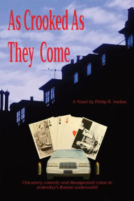 Free french books download pdf As Crooked As They Come: Chicanery, comedy and disorganized crime in yesterday's Boston underworld English version by  iBook MOBI RTF 9781949066845