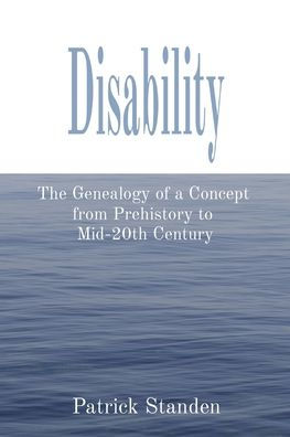 Disability: The Genealogy of a Concept from Prehistory to Mid-20th Century