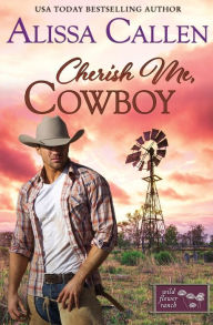 Title: Cherish Me, Cowboy, Author: Alissa Callen