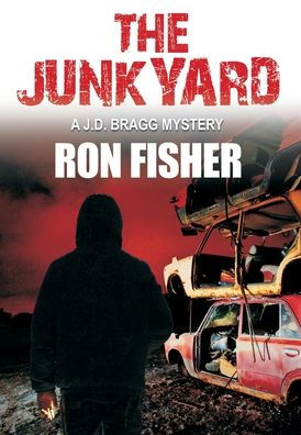 The Junkyard: A J.D. Bragg Mystery