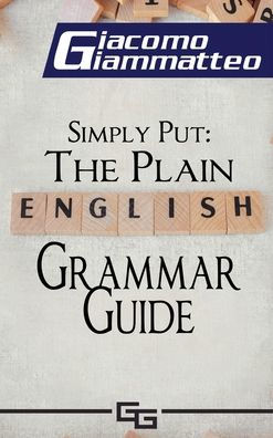 Simply Put: The Plain English Grammar Guide
