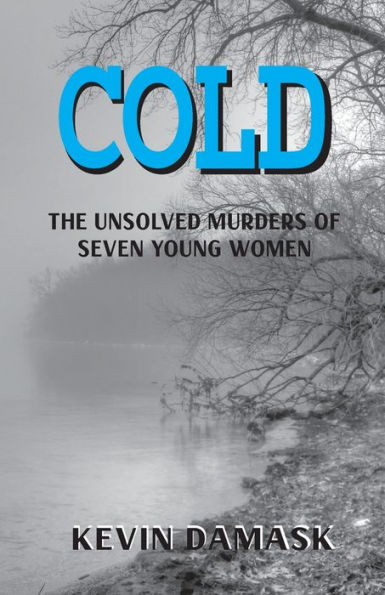 Cold: The Unsolved Murders of Seven Young Women