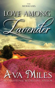 Title: Love Among Lavender, Author: Ava Miles