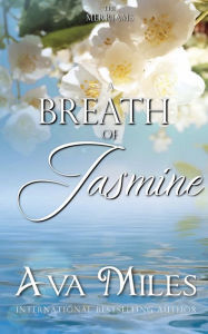 Title: A Breath of Jasmine, Author: Ava Miles
