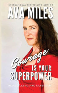 Title: Courage Is Your Superpower, Author: Ava Miles