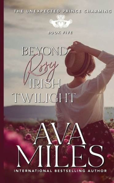 Beyond Rosy Irish Twilight (The Unexpected Prince Charming #5)