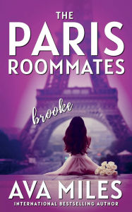 Ebooks mobi free download The Paris Roommates: Brooke: iBook by Ava Miles in English