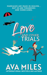 Title: Love and Other Trials, Author: Ava Miles