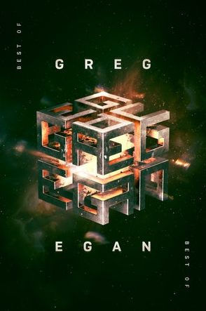 The Best of Greg Egan: 20 Stories of Hard Science Fiction