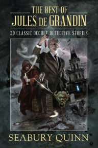 Title: The Best of Jules de Grandin: 20 Classic Occult Detective Stories, Author: Seabury Quinn